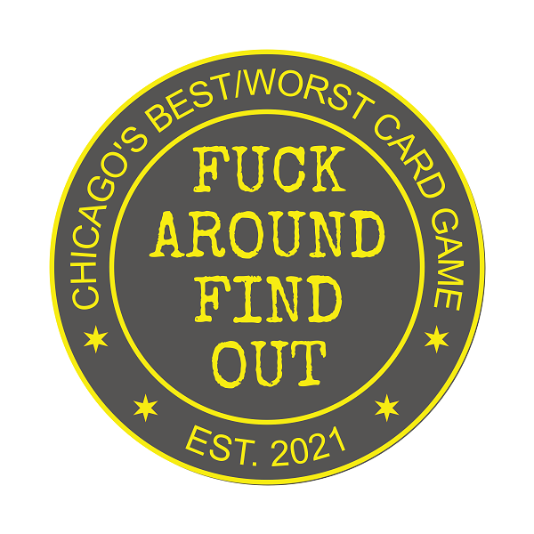 FAFO — Chicago's best/worst card game, est. 2021