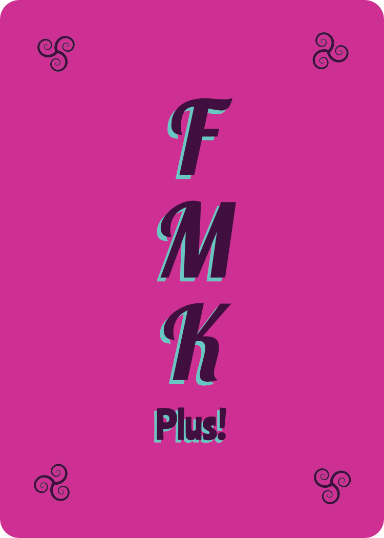 FMK+ (a.k.a. F, Marry, Kill - PLUS!)